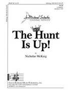 Hunt Is Up The by McKaig Nicholas for SATB a cappella
