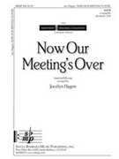 Now Our Meeting's Over by - Hagen Jocelyn - for SATB a cappella