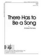 There Has To Be A Song by Ramsey Andrea for SATB