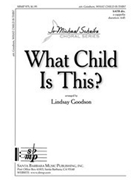 What Child Is This by - Goodson Lindsay - for SATB