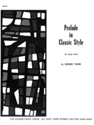 Prelude In Classic Style by Young Gordon for Organ Solo