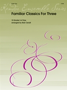 Familiar Classics for Three by Cerulli Bob - Cerulli Bob - for Flute Trio