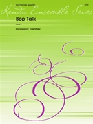Bop Talk by Yasinitsky Greg for Saxophone Quartet