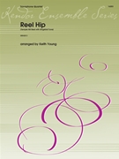 Reel Hip (Temple Hill Reel with Kingsfold Tune) by arr. Young - Young - for Saxophone Quartet