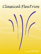Classical Flextrios by Various - Balent Andrew - for C Instrument Trio
