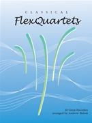 Classical Flexquartets by Various - Balent Andrew - for C Treble Clef Instruments