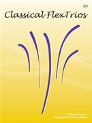 Classical FlexTrios by Various - Balent Andrew - for Violin Trio