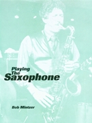 Playing The Saxophone by Mintzer Bob for Sax Method