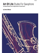 Art Of Life Etudes For Saxophone (25 Etudes Derived From A Single Device Or Scale Source) by DiBlasio for