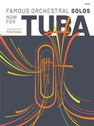 Famous Orchestral Solos Now For Tuba by Various - Forbes Mike - for Tuba
