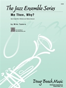Me Then Why by Tomaro Mike for Jazz Ensemble