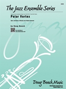 Polar Vortex by Beach Doug for Jazz Ensemble