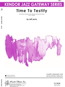 Time To Testify by Jarvis Jeff for Jazz Ensemble