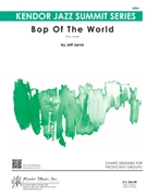 Bop Of The World by Jarvis for Jazz Ensemble