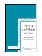 Born in the Fullness of Time by Lantz and Parker for