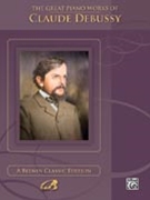 The Great Piano Works of Claude Debussy by Debussy Claude for Piano