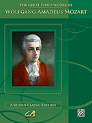 The Great Piano Works of Wolfgang Amadeus Mozart by Mozart Wolfgang Amadeus for Piano
