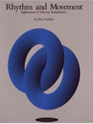 Rhythm and Movement: Applications of Dalcroze Eurhythmics by Findlay Elsa for Book