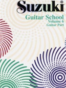 Suzuki Guitar School Volume 6 by Suzuki George Sakellariou for Guitar Met