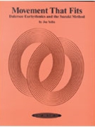 Movement That Fits: Dalcroze Eurhythmics and the Suzuki-+ Method by Joy Yelin for Book