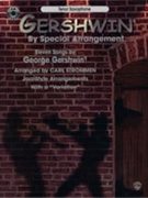 Gershwin By Special Arrangement by Gershwin George - Strommen Carl - for Tenor Sax