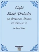 Eight Short Preludes On Gregorian Themes by Dupre for Organ