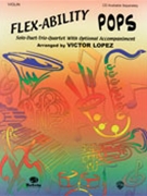 Flex-ability Pops by - Lopez Victor - for Violin Quartet