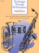 Technique Through Performance by Erickson Frank for Bb Clarinet