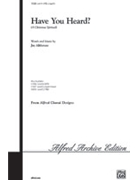 Have You Heard by Althouse Jay for SATB a cappella