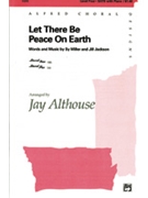 Let There Be Peace On Earth by Miller and Jackson - Althouse Jay - for SATB