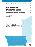 Let There Be Peace On Earth by Miller and Jackson - Althouse Jay - for SAB