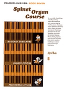 Spinet Organ Course Book 7 by Palmer and Hughes for Organ Method