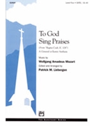 To God Sing Praises by Mozart Wolfgang Amadeus - Liebergen Patrick M - for SATB