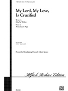 My Lord My Love Is Crucified by Page Anna Laura - Page Anna Laura - for SAB and Piano