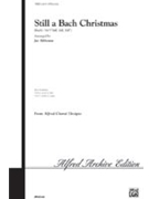 Still A Bach Christmas by Bach Johann Sebastian - Althouse Jay - for SATB