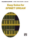 Easy Solos for Spinet Organ Book 1 by Palmer and Hughes for Organ