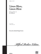 Listen Here Listen Here by Althouse Jay for SATB