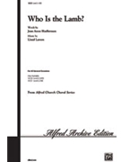 Who Is The Lamb by Larson Lloyd - Shafferman Jean Anne - for SAB and Piano