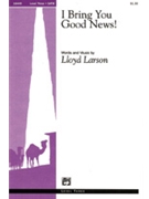 I Bring You Good News by Larson Lloyd for SATB