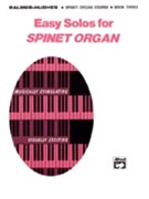 Easy Solos for Spinet Organ Book 3 by Palmer and Hughes for Organ