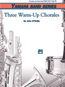 3 Warm-up Chorales by O'Reilly John for Concert Band
