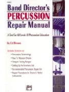 Band Director's Percussion Repair Manual by Brown E for Text