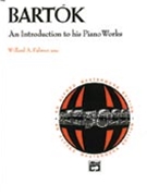Introduction To His Piano Works by Bartok Bela - Palmer - for Piano
