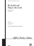 Be Joyful & Sing To The Lord by Althouse Jay for SATB
