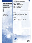 Who Will Teach The Children by Page Anna Laura for SATB