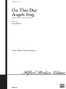On This Day Angels Sing by Gilpin Greg for SATB