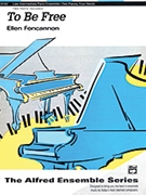 To Be Free by Foncannon Ellen for 2 Piano 4 Hands