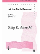Let The Earth Resound by Albrecht Sally K for SATB