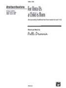 For Unto Us A Child Is Born by Drennan Patti - Drennan Patti - for SATB