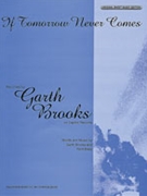If Tomorrow Never Comes by Brooks Garth Garth Brooks for Piano/Vocal